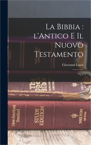 Bibbia antico e il nuovo - la,